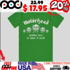 Motorhead Another Beer Is What I Need Shirt St Patrick's Day Shirt