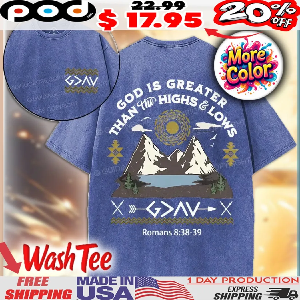 Mountain God Is Greater Than Highs And Lows Romans 8 38 39 Christian Shirt