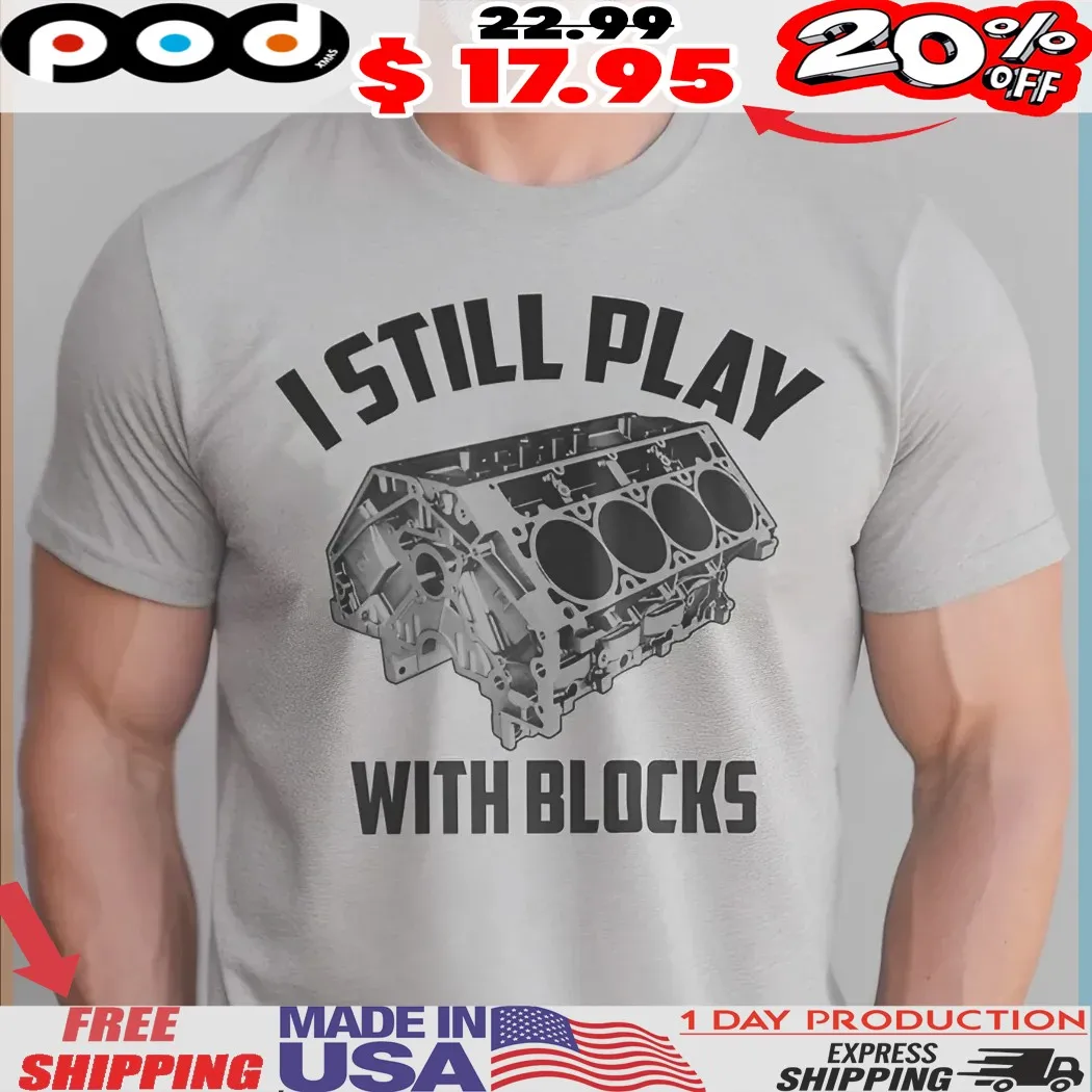 I Still Play With Blocks V8 Shirt