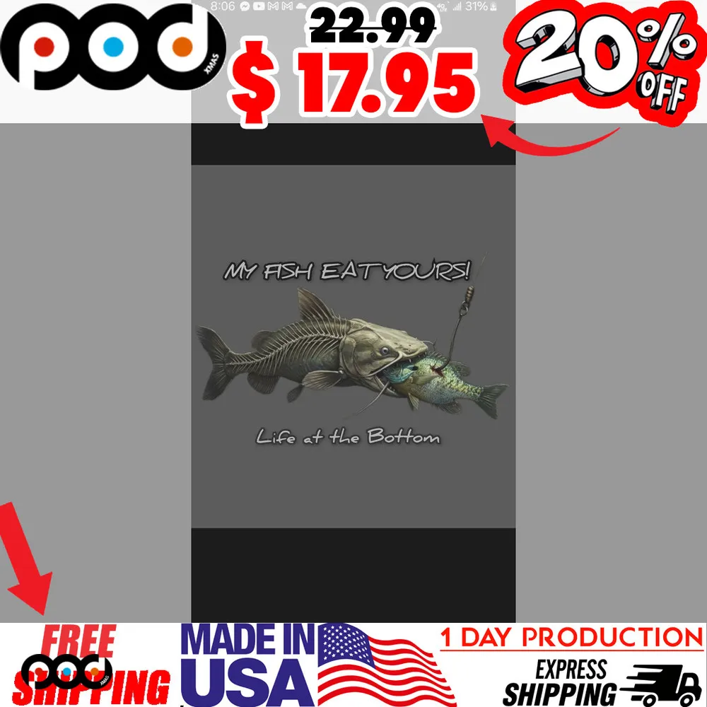 My Fish Eat Yours! Life At The Bottom Fish Eat Fish Shirt