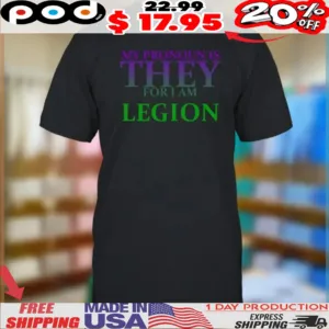 My Pronoun Is They For I Am Legion Shirt
