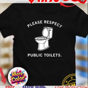 Please respect public toilets funny shirt