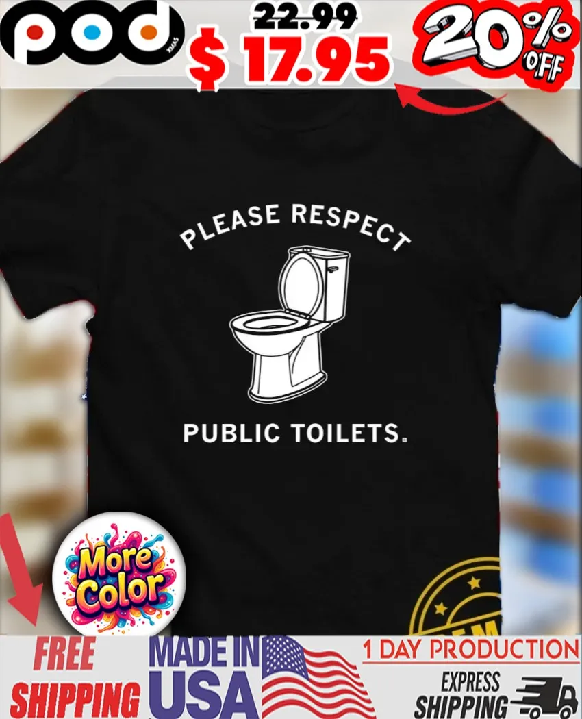 Please respect public toilets funny shirt