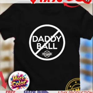 No daddy ball MPTHREE shirt