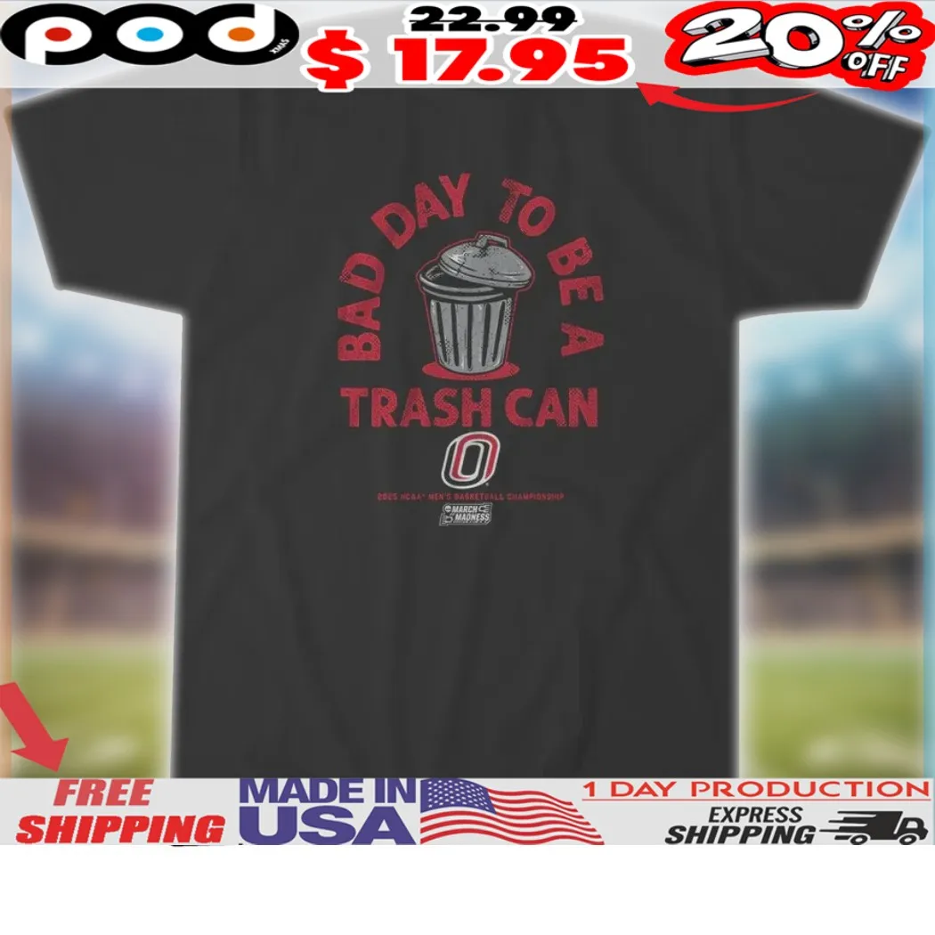 Omaha Basketball Its A Bad Day To Be A Trash Can 2025 NCAA Mens Basketball Championship Shirt Omaha Basketball Its A Bad Day To Be A Trash Can 2025 NCAA Mens Basketball Championship Shirt