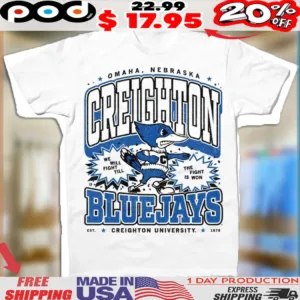 Omaha Nebraska Creighton Bluejays we will fight till the fight is won est 1878 shirt