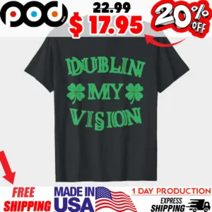 Overlapping Design Dublin My Vision Shamrock St Patrick's Day Shirt