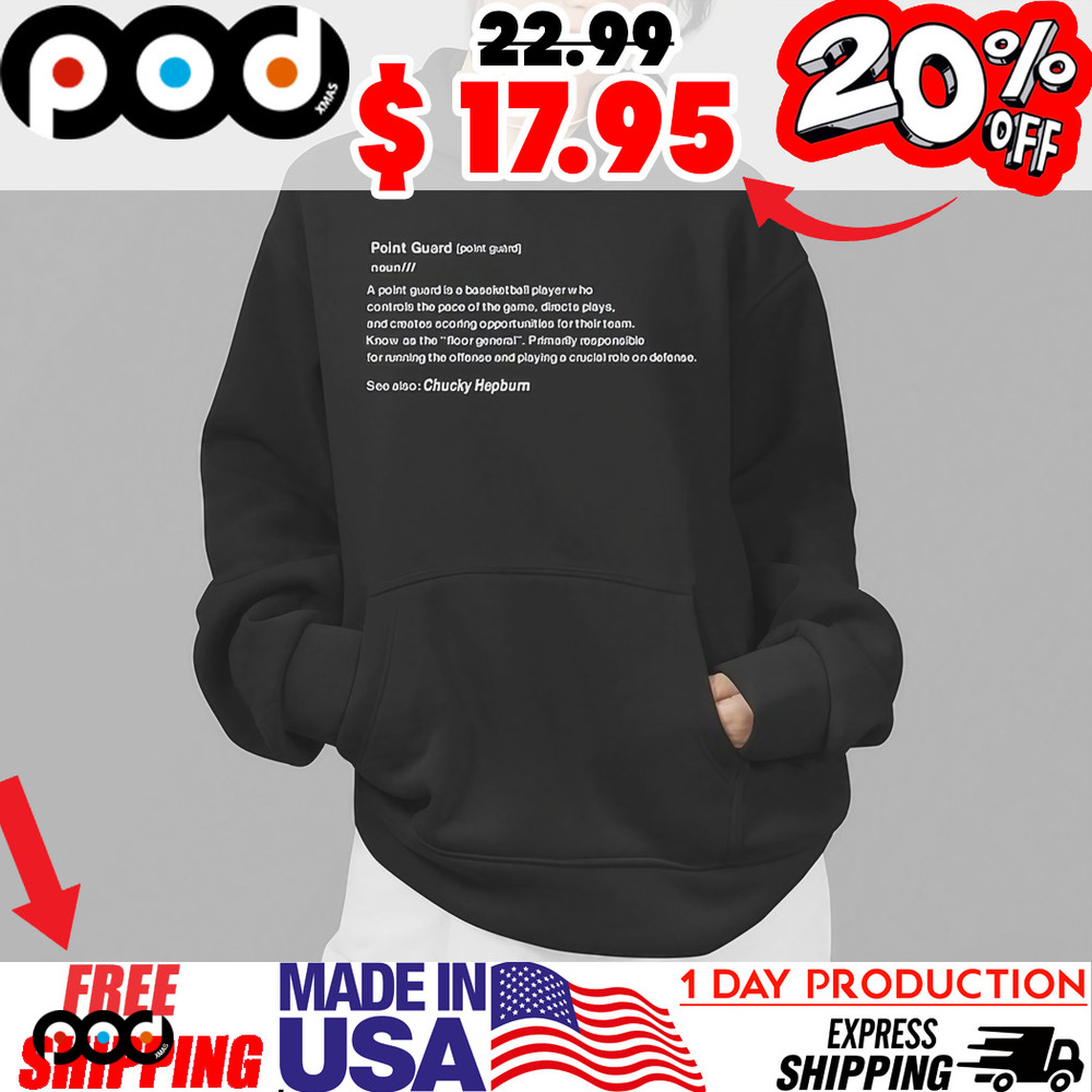 Paul Rogers Definition Point Guard Noun A Point Guard Is A Basketball Player Chucky Hepbum shirt