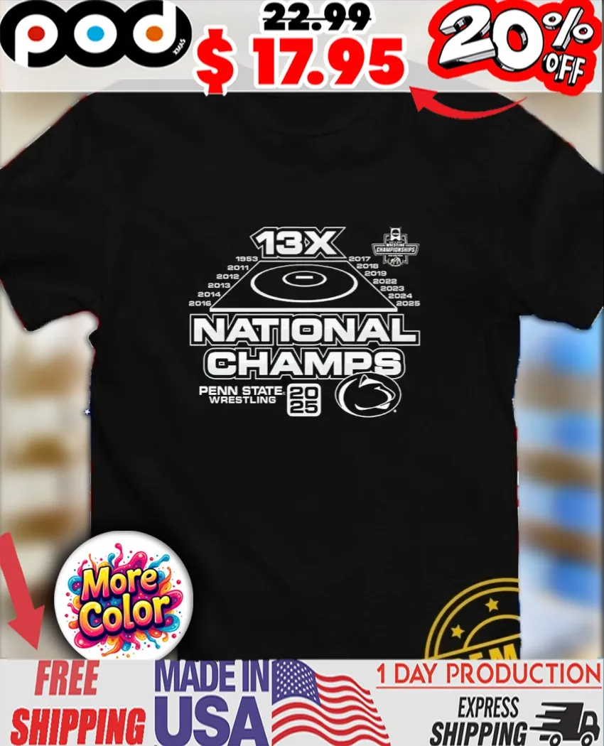 Penn State Nittany Lions 2025 NCAA Wrestling 13X National Champs shirt Penn State Nittany Lions 2025 NCAA Wrestling 13X National Champs shirt