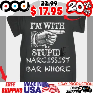 Pointing Hand I'm With The Stupid Narcissist Bar Whore Shirt