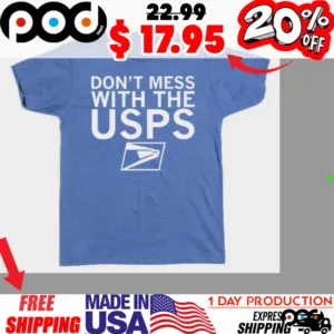 Postal Service Don't Mess With The Usps Shirt