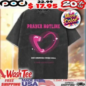 Prayer Hotline God Answers Every Call 4 300 Pray First Christian Shirt