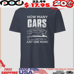 How Many Gars Do I Really Need Just One More Shirt