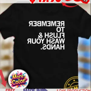 Remember to flush shirt