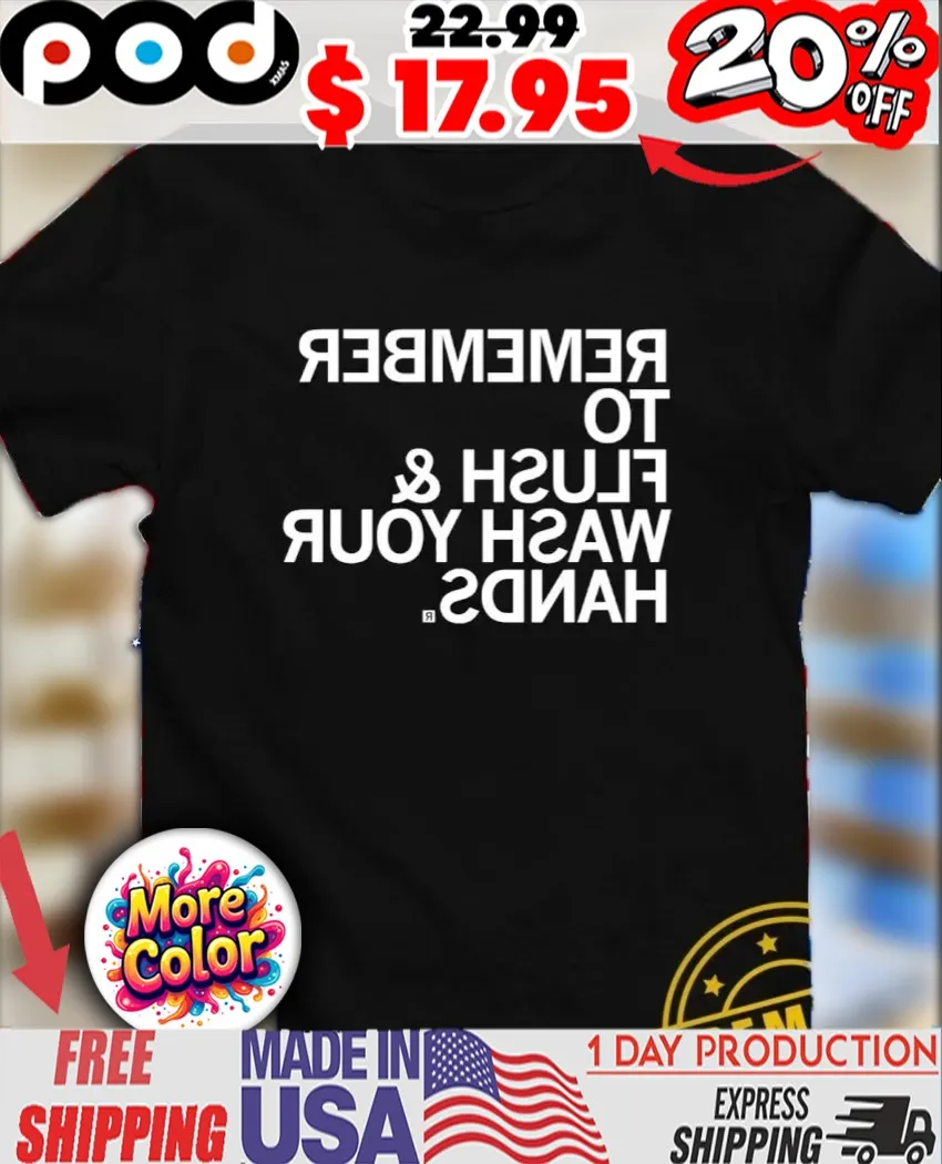 Remember to flush shirt