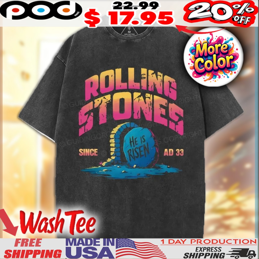 Rolling Stone He Is Risen Since Ad 33 Trend Christian Shirt Rolling Stone He Is Risen Since Ad 33 Trend Christian Shirt