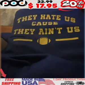 Rugby They Hate Us Cause They Ain't Us Shirt
