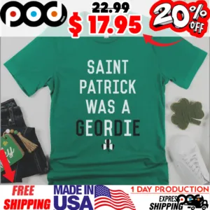 Saint Patrick Was A Geordie St.Patrick Day Shamrock Shirt