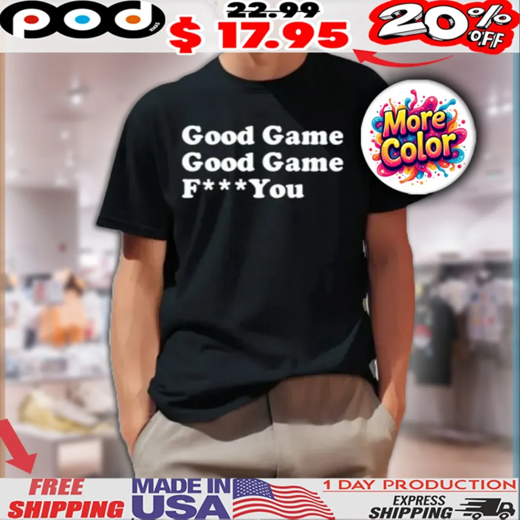 Sarah Spain Good Game Good Game Fuck You Shirt
