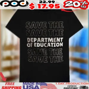 Save The Department Of Education Anti Trump Shirt