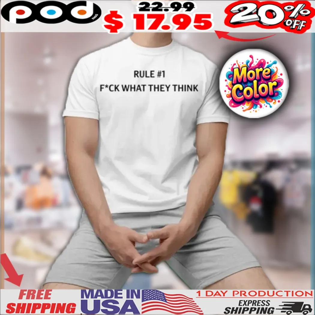 Sephora Drouillard Rule 1 Fuck What They Think Shirt