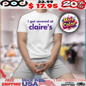 Severance I Got Severance At Claire's Shirt