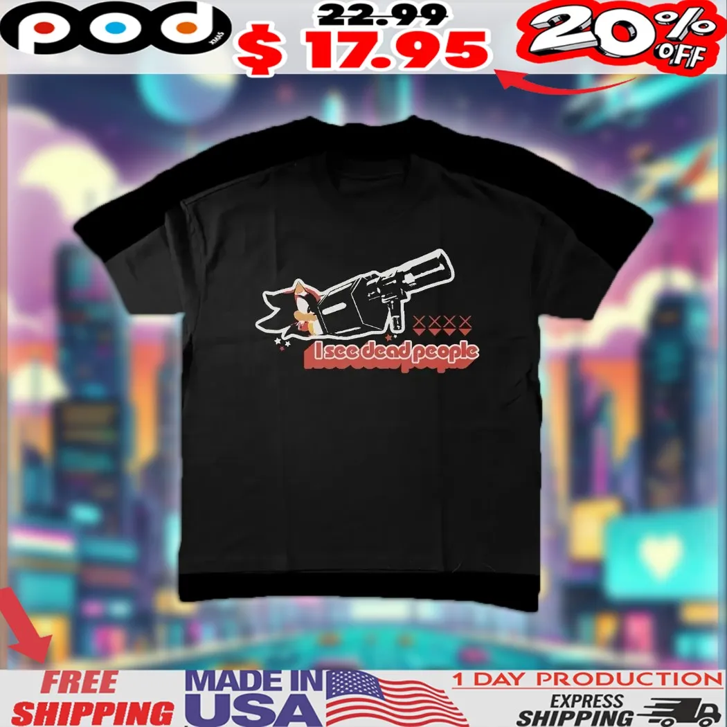 Shadow The Hedgehog I See Dead People Shirt