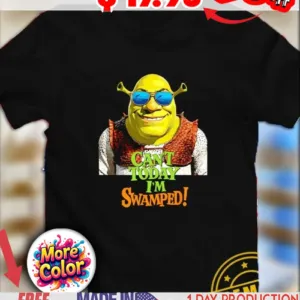 Shrek can't today I'm swamped funny 2025 shirt