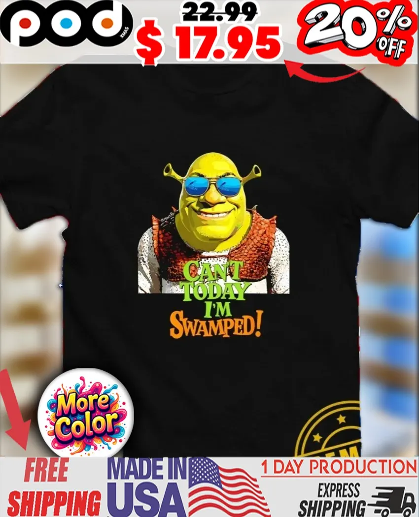 Shrek can't today I'm swamped funny 2025 shirt