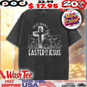 Silly Rabbit Easter Is For Jesus Christian Shirt