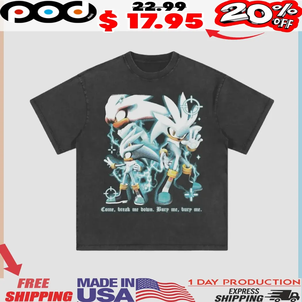 Silver The Hedgehog Come Break Me Down Bury Me Shirt