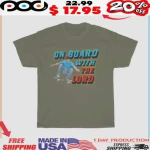 Skateboarding On Board With The Lord Shirt