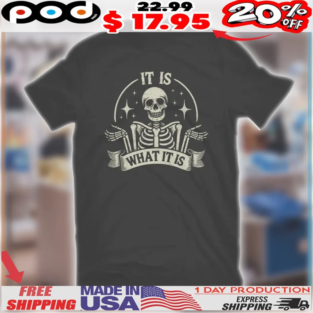 Skeleton It Is What It Is Shirt