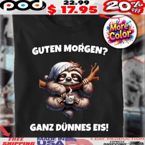 Sloth Guten Morgen Ganz Dünnes Eis Shirt