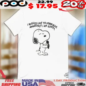 Snoopy I Would Like To Formally Announce I Am Sleepy Shirt