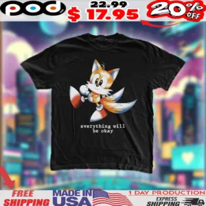Sonic Miles Tails Everything Will Be Okay Shirt