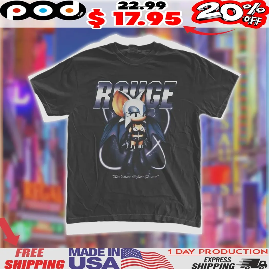 Sonic Rouge The Bat How_s That Perfect Like Me Shirt