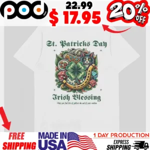 St Patricks Day Irish Blessing May you find love of gold at the end of your rainbow shirt