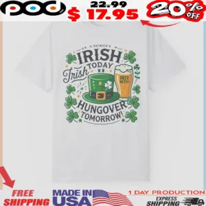 St Patrick's Irish Today Trish Hungover Tomorrow Beer Beer St