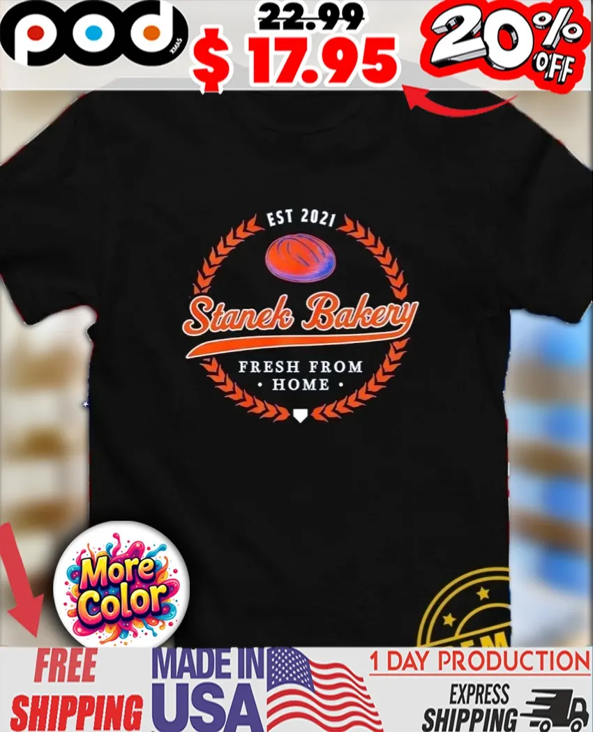 Stanek Bakery fresh from home est 2021 logo shirt