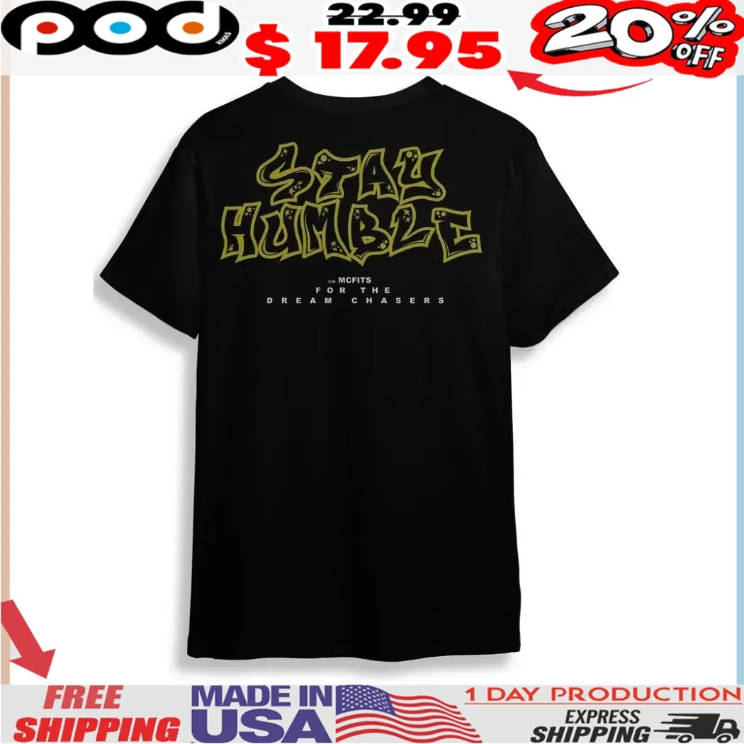 Stay Humble For The Dream Chasers Shirt