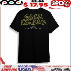 Stay Humble For The Dream Chasers Shirt