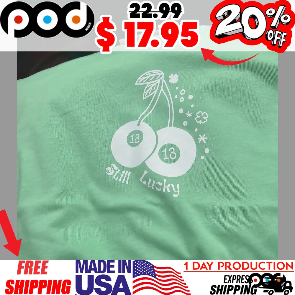 Still Lucky 13 Ball Cherry St Patrick Day Shirt