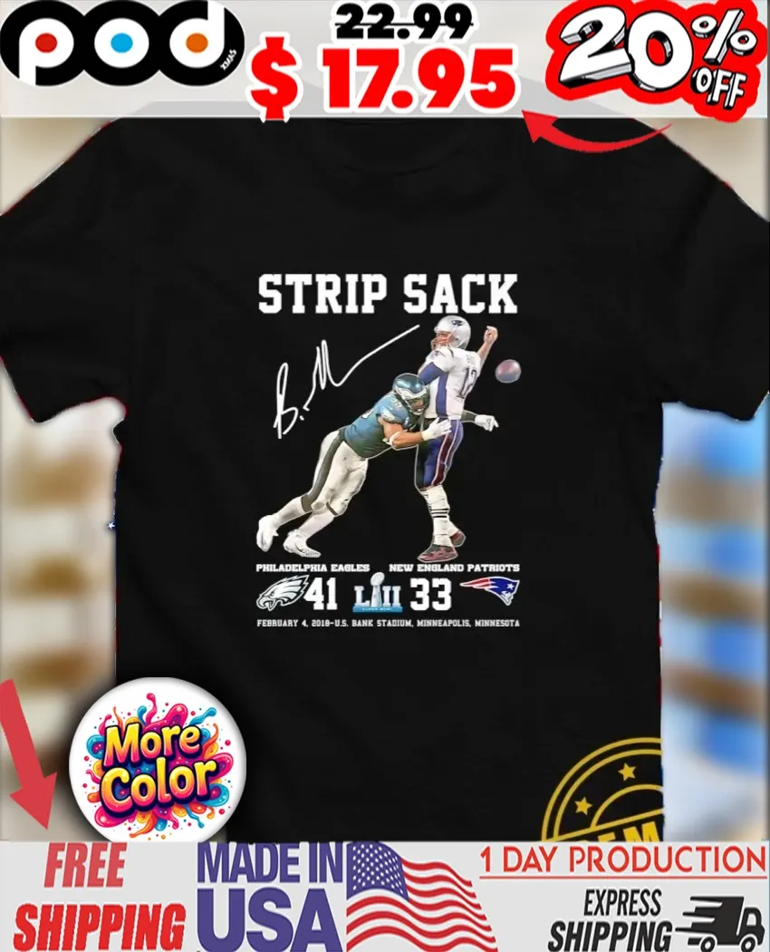 Strip Sack Brandon Graham Philadelphia Eagles 41-33 vs New England Patriots signature logo shirt