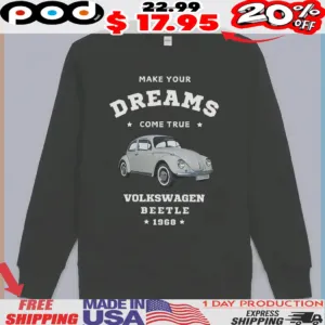 Super Car Make Your Dreams Come True Volkswagen Beetle 1968 Shirt