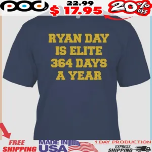 Swanky wolverine ryan day is elite 364 days a year quote shirt