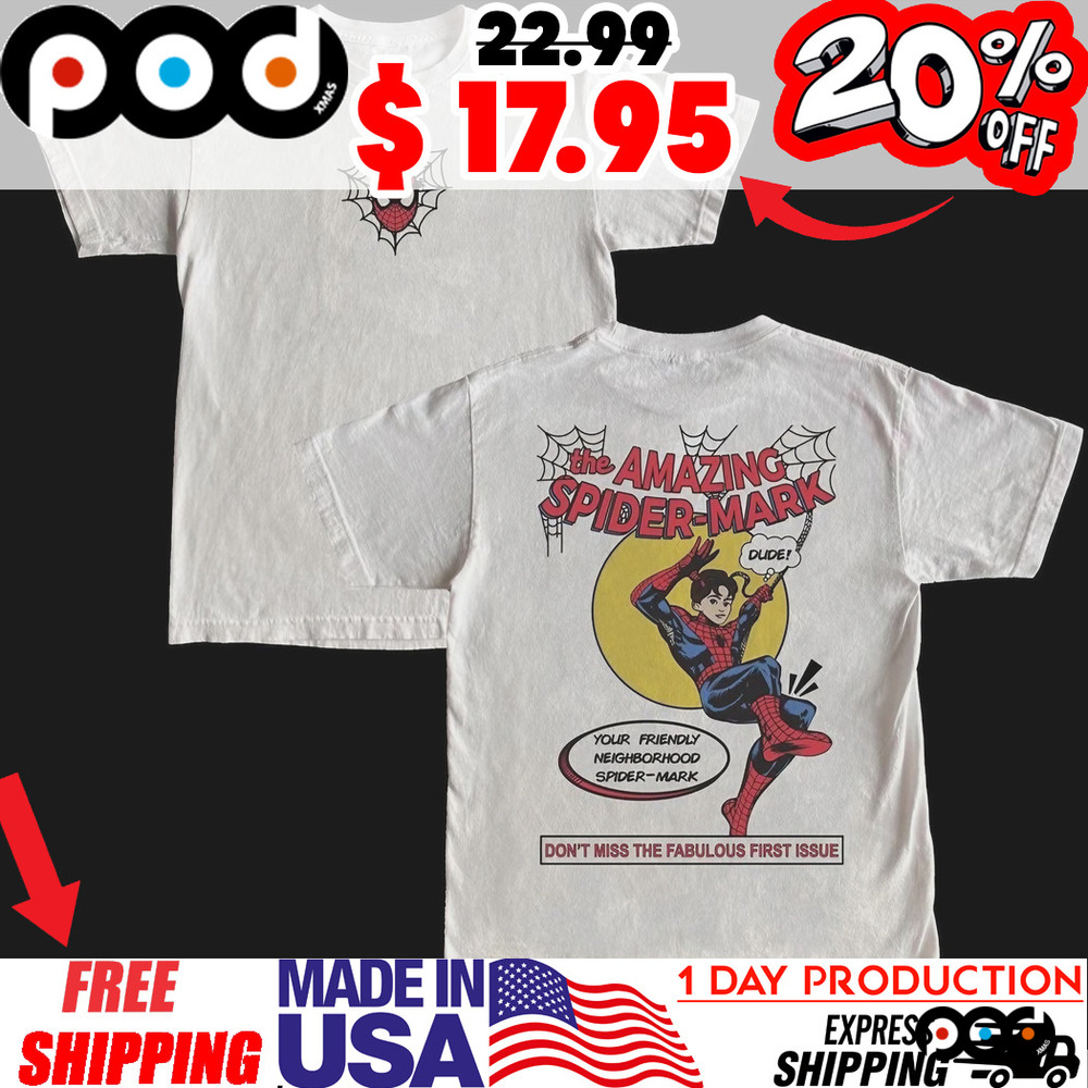 The Amazing Your Friendly Neighborhood Spider-mark Don't Miss The Fabulous First Issue Dude! Shirt