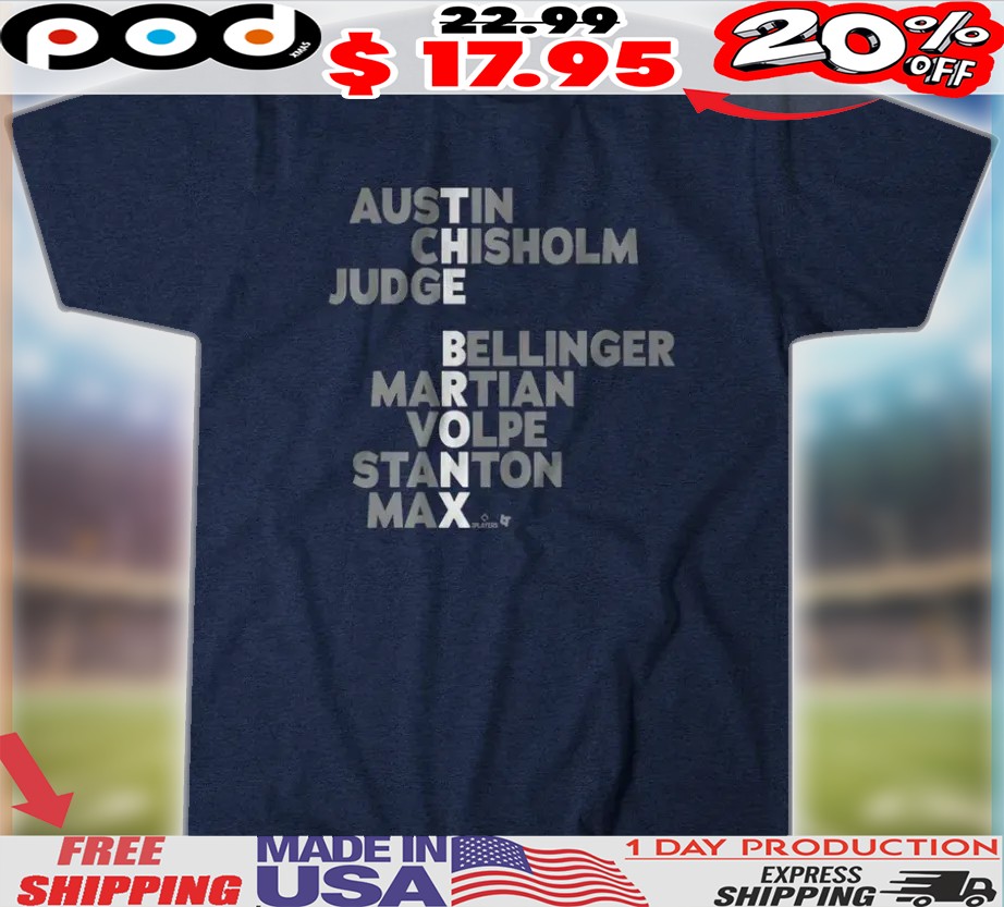 The Bronx New York Yankees Baseball Names Austin Chisholm Judge Bellinger Martian Volpe Stanton Max 2025 Shirt