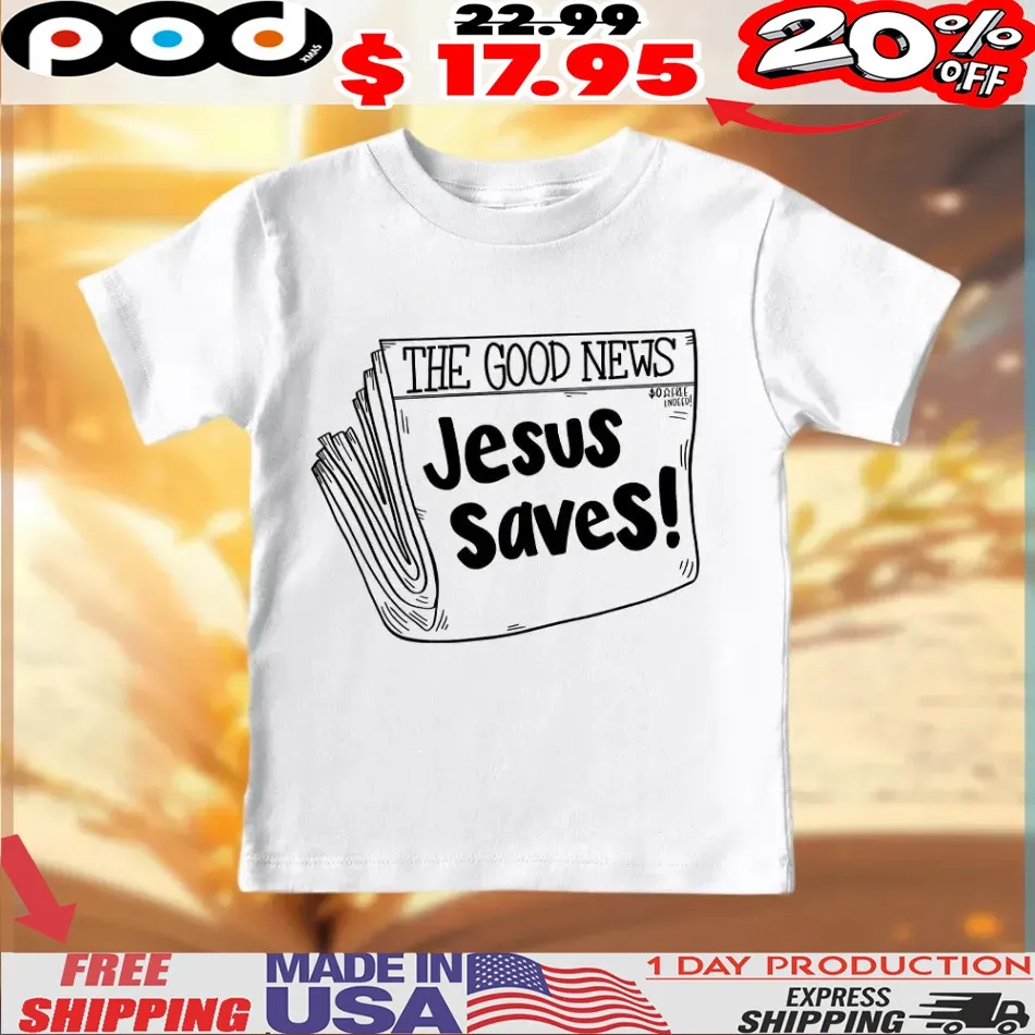 The Good News Jesus Saves Christian easter day Shirt