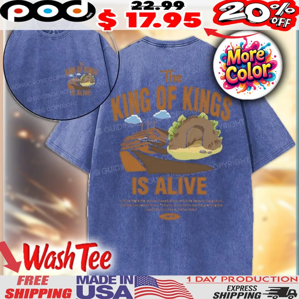 The King Of Kings Is Alive In Their Fright The Women Bowed Down With Thew Faces To The Ground He Has Risen Luke 24 Christian Shirt